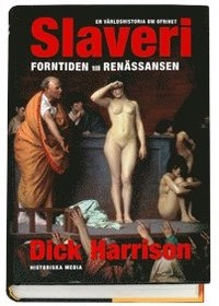 Slaveri : forntiden till renässansen; Dick Harrison; 2006
