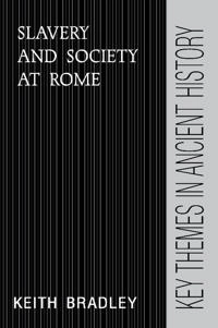 Slavery and society at Rome; Keith R. Bradley; 1994