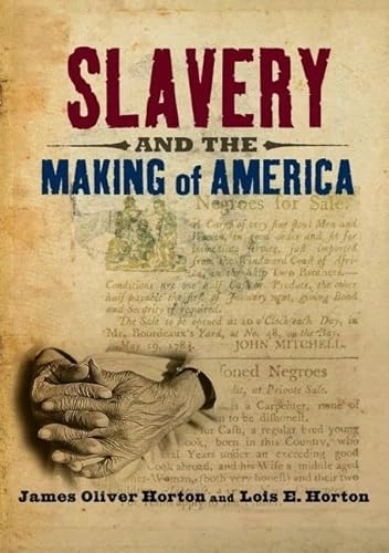 Slavery and the making of America; James Oliver Horton; 2005