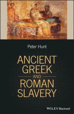 Slavery in Ancient Greece and Rome; Peter Hunt; 2017