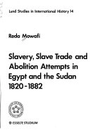 Slavery, slave trade and abolition attempts in Egypt and the Sudan 1820-1882; Reda Mowafi; 1981