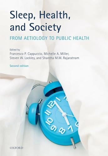 Sleep, Health, and Society; Francesco P Cappuccio, Michelle A Miller, Steven W Lockley, Shantha M W Rajaratnam; 2018