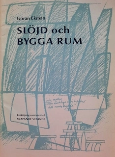 Slöjd och bygga rum : den skapande fantasin, leken och rummet; Göran Ekman; 1996