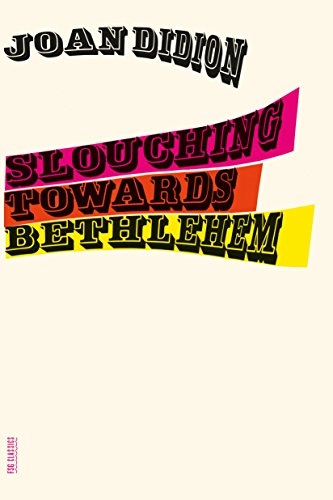 Slouching towards Bethlehem; Joan Didion; 2008