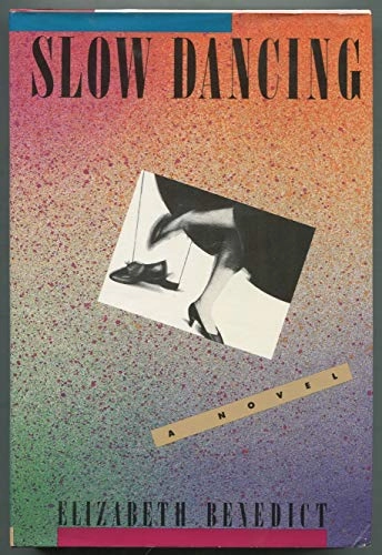 Slow Dancing; Elizabeth Benedict; 1985