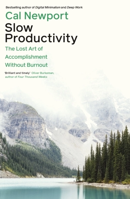 Slow Productivity; Cal Newport; 2024