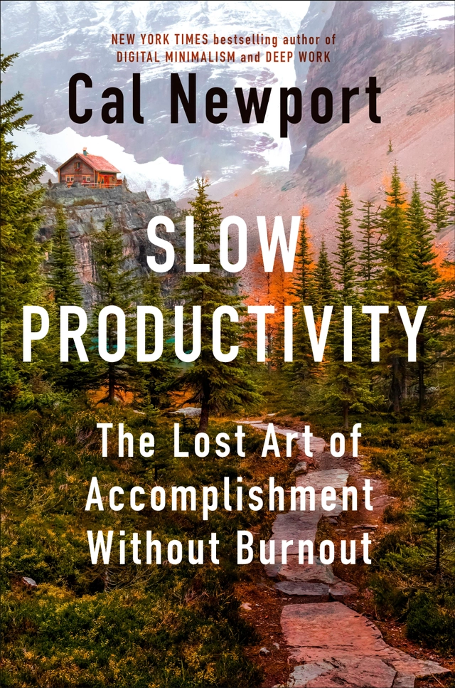 Slow Productivity; Cal Newport; 2024