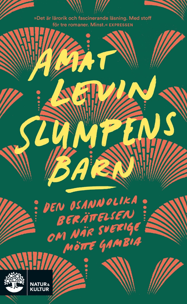 Slumpens barn : den osannolika berättelsen om när Sverige mötte Gambia; Amat Levin; 2021