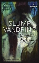 Slumpvandring; Majgull Axelsson; 2001
