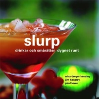 Slurp : drinkar och smårätter dygnet runt; Nina Dreyer Hensley; 2006