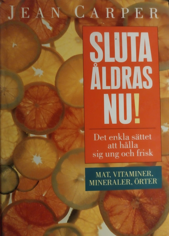 Sluta åldras nu!; Jean Carper; 1997