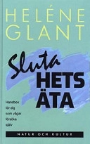 Sluta hetsäta : Handbok för dig som vågar försöka själv; Heléne Glant; 1993