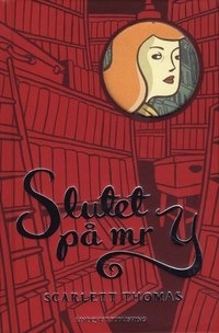 Slutet på mr Y; Scarlett Thomas; 2010