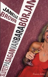 Slutet på sagan var bara början; Janelle Brown; 2009