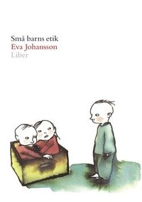 Små barns etik; Eva Johansson; 2001