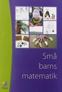 Små barns matematik : erfarenheter från ett pilotprojekt  med barn 1 - 5 år och deras lärare; Elisabet Doverborg, Göran Emanuelsson, Nationellt centrum för matematikutbildning; 2006
