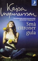 Små citroner gula; Kajsa Ingemarsson; 2005