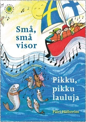 Små, små visor / Pikku, pikku lauluja; Päivi Hällström; 2012