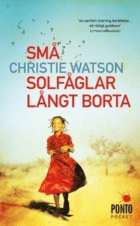 Små solfåglar långt borta; Christie Watson; 2013