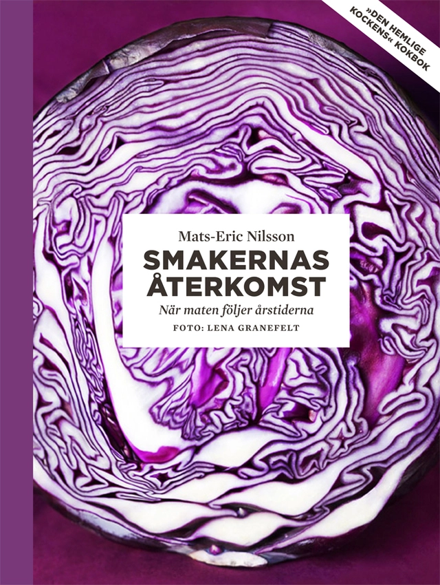 Smakernas återkomst : när maten följer årstiderna; Mats-Eric Nilsson; 2011