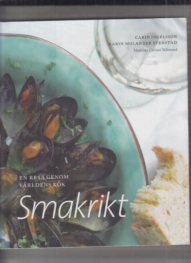 Smakrikt : en resa genom världens kök; Carin Ingelsson; 2005