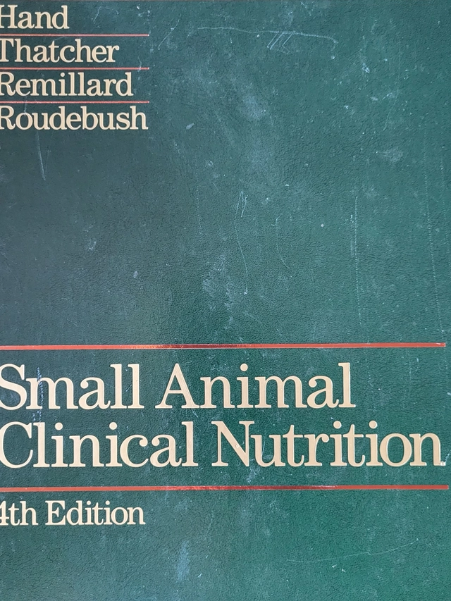 Small Animal Clinical Nutrition; Hand, Thatcher, Remillard and Roudebush; 2000
