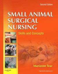 Small animal surgical nursing : skills and concepts; Tear Marianne; 2012