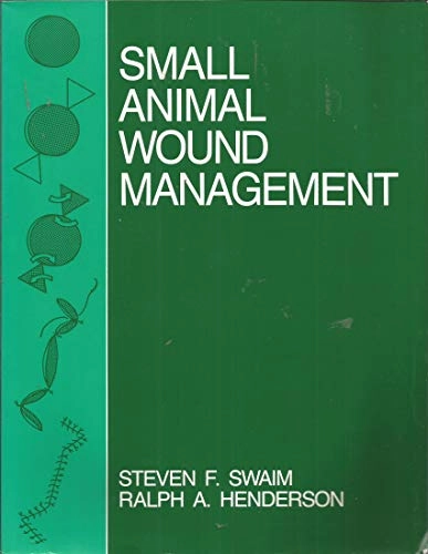 Small Animal Wound Management; Steven F. Swaim; 1990