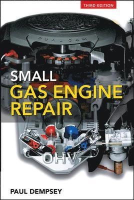 Small gas engine repair [Elektronisk resurs]; Paul Dempsey; 2008