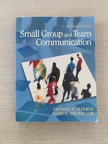 Small group and team communication; Thomas E. Harris; 2011