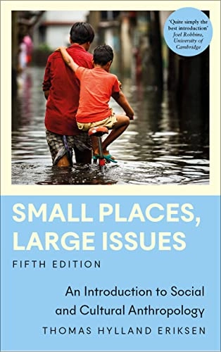 Small places, large issues : an introduction to social and cultural anthropology; Thomas Hylland Eriksen; 2023
