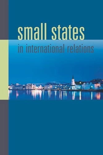 Small states in international relations; Christine Ingebritsen, Iver B Neumann, Sieglinde G Stohl, Jessica Beyer; 2006