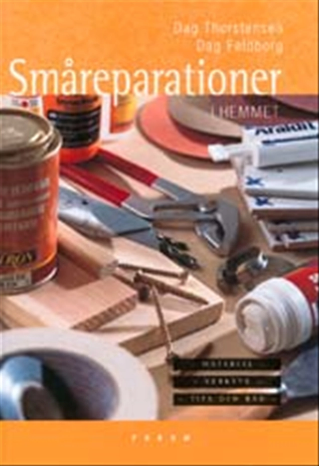 Småreparationer i hemmet; Dag Thorstensen, Dag Feldborg; 2002