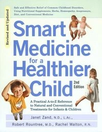 Smart Medicine for a Healthier Child; Janet Zand, Robert Rountree, Rachel Walton; 2003