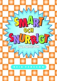 Smart och snurrigt : alla barns bok; Reid Persson; 2006