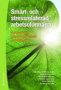 Smärt- och stressrelaterad arbetsoförmåga : teambaserad beteendemedicinsk rehabilitering; Anders Nymanson, Elisabeth Bondesson, Elisabet Ingvarsson, Johan Fahlström, Åsa Bergman Ståhl; 2010