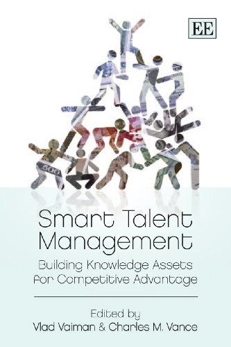 Smart talent management : building knowledge assets for competitive advantage; Vlad Vaiman, Charles M Vance; 2008