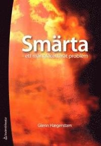 Smärta : ett mångfacetterat problem; Glenn Hægerstam; 2008
