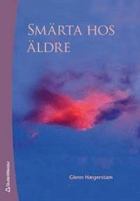 Smärta hos äldre; Glenn Hægerstam; 2007