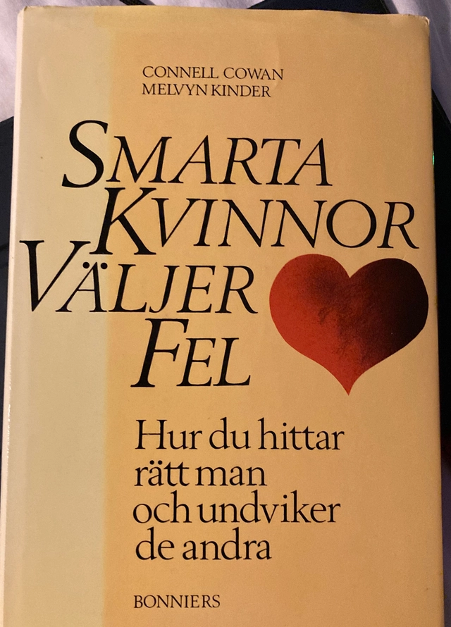 Smarta kvinnor väljer fel : hur du hittar rätt man och undviker de andra; Connell Cowan; 1986