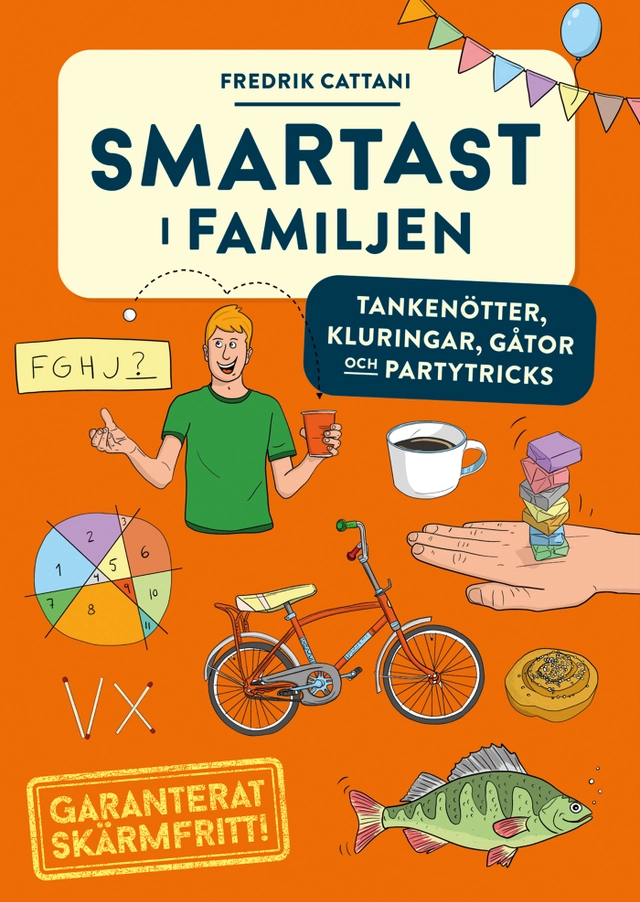 Smartast i familjen : tankenötter, kluringar, gåtor och partytricks; Fredrik Cattani; 2021