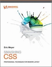 Smashing CSS: Professional Techniques for Modern Layout; Eric Meyer; 2010