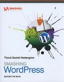 Smashing WordPress: Beyond the Blog; Thord Daniel Hedengren; 2010