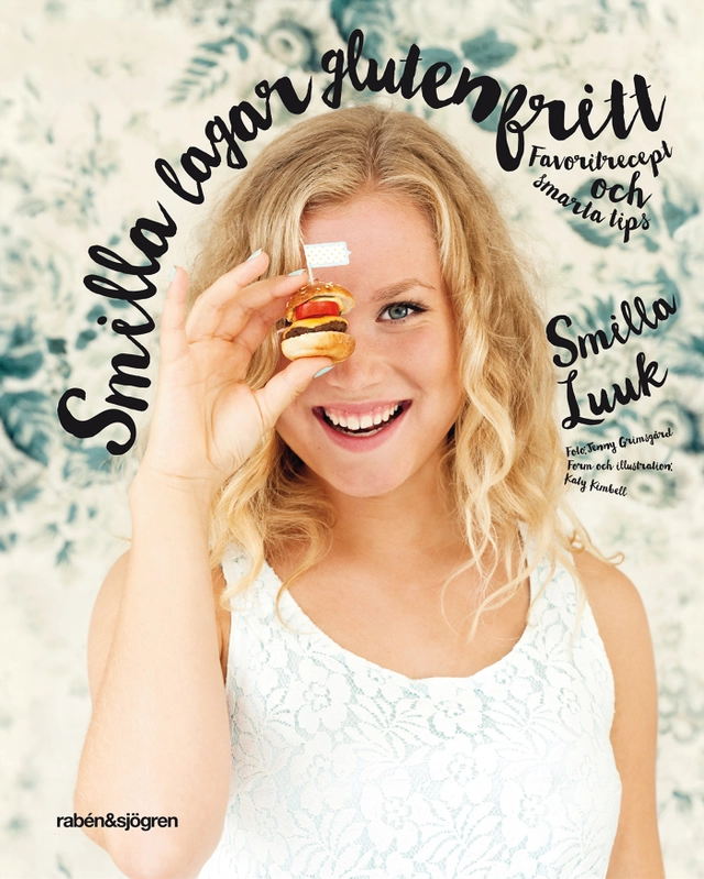 Smilla lagar glutenfritt : favoritrecept och smarta tips; Smilla Luuk; 2015