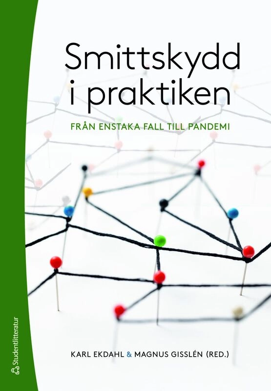 Smittskydd i praktiken : från enstaka fall till pandemi; Karl Ekdahl, Magnus Gisslén, Taha Alexandersson, Peter Almerson, Emmi Andersson, Sören Andersson, Martin Angelin, Veronica Arthurson, Olov Aspevall, Malin Bengnér, Andreas Bråve, Anneli Carlander, Ann-Sofi Duberg, Annika Elmgart, Lars Engstrand, Kathy Falkenstein-Hagander, Per Hagstam, Katarina Hedin, Kari Johansen, Anders F. Johansson, Jerker Jonsson, Jan Krut, Owe Källman, Marie Köhler, Lisa Labbé Sandelin, Lina Lilja, Fredrik Liljeros, Ann Lindberg, Mats Lindblad, Magnus Lindh, Laila Noppa, Jonas Näslund, Henrik Olinder, Björn Olsen, Erik Sturegård, Karl Ståhl, Martin Sundqvist, Åsa Szekely Björndal, Thomas Tängdén, Malin Veje, Thomas Wahlberg, Katarina Widgren; 2026
