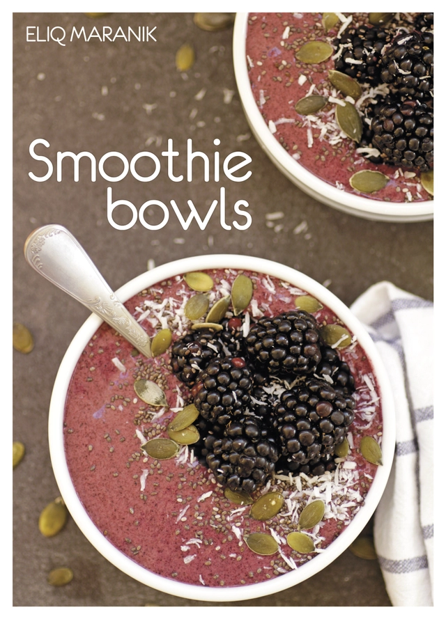 Smoothie bowls; Eliq Maranik; 2015