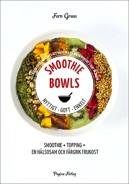 Smoothiebowls : nyttigt, gott, enkelt; Fern Green; 2016