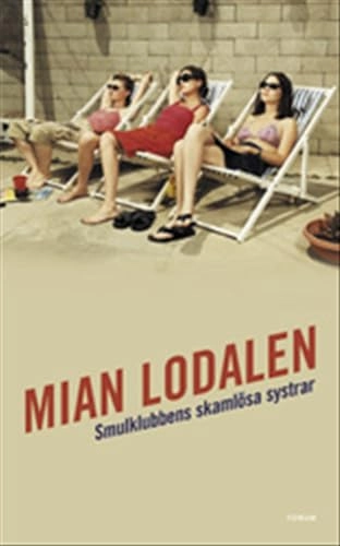 Smulklubbens skamlösa systrar; Mian Lodalen; 2003