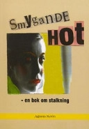 Smygande hot : en bok om stalkning; Agneta Syrén; 2004