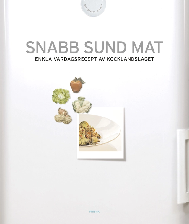 Snabb sund mat : enkla vardagsrecept av Kocklandslaget; Kocklandslaget; 2005